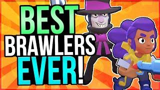 Top 10 BEST BRAWLERS in the HISTORY of Brawl Stars!