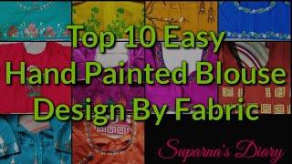 Easy Hand Painted Blouse Design. Top 10 Easy Hand Painted Blouse Design by Fabric.