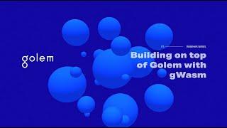 Building on top of Golem with gWASM