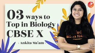 3 Ways to Top in Biology CBSE | Tips to Score 100% in Biology | CBSE Class 10 Board Exams | Vedantu