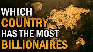 Which Country Has The Most Bllionaires (Top 10 countries with most billionaires) | Creative Vision