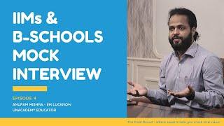 The Final Round - Mock Interview (PI) for IIMs/B-Schools | How to Crack MBA Interviews? E04