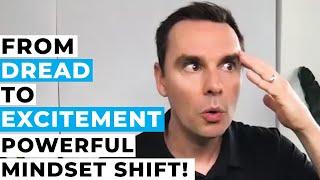 From Dread to Excitement (Powerful Mindset Shift!)