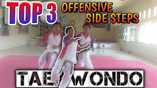 TOP 3 TAEKWONDO OFFENSIVE SIDE STEP