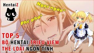 TOP 5 BỘ HENTAI THỂ LOẠI LÃNG MẠN NHIỀU VIEW NHẤT TRÊN HENTAIZ | Top Lượt Xem