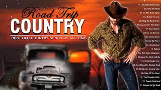 Top 100 Classic Country Road Trip Songs - Greatest Old Country Music Hits Collection
