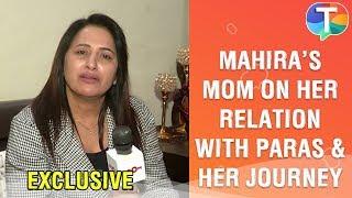 Mahira Sharma's mother on Mahira's journey, relationship with Paras & more | Bigg Boss 13