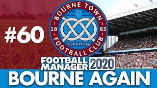 BOURNE TOWN FM20 | Part 60 | VILLA PARK | Football Manager 2020