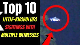 Top 10 Little-Known UFO Sightings With Multiple Witnesses 