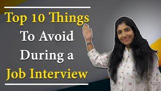 Top 10 things you should never do in a Job Interview (Part - 1)