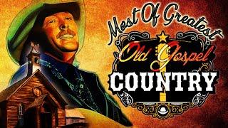 Most Of Greatest Old Country Gospel Songs Of All Time - Top 50 Inspirational Country Gospel Songs