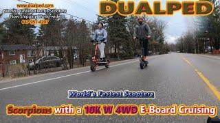 Dualped Scorpions with a 10K Watt 4WD E-Board Cruising..