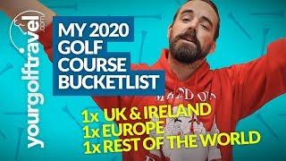 BUCKETLIST GOLF COURSES: My Top Golf Courses for 2020 - Which 3 would make your list??