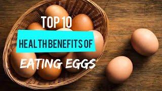 TOP 10 HEALTH BENEFITS OF EATING EGGS