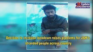 Decision to increase lockdown raises problems for J&K's stranded people across country