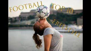 TOP 10 Freestyle Football Clips | Street freestyle