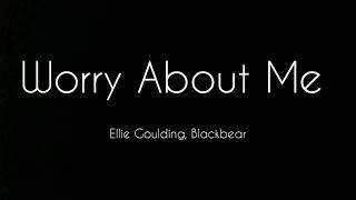 Ellie Goulding ,blackbear - Worry About Me[Lyrics_Video]