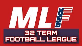 A BRAND NEW 32 TEAM FOOTBALL LEAGUE: THE MLF