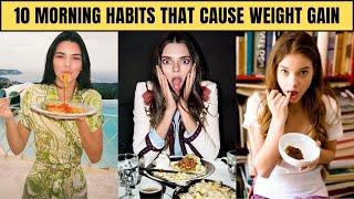 Top 10 Morning Habits That Cause Weight Gain