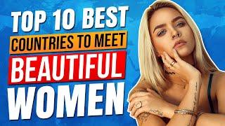 Top 10 Best Countries to Meet Beautiful Women 2020