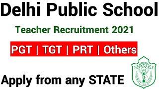 Delhi Public School Teacher Recruitment 2021 IPGT, TGT, PRT, Principal, Others IApply from ANY STATE