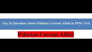 Top 24 Questions Pakistan Current Affairs Asking In PPSC 2020/Online Teacher