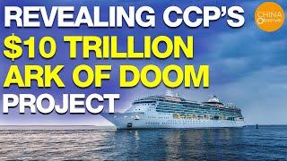 Revealing Chinese Communist Party's $10 trillion Ark of Doom Project | CCP | US Sanctions