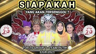 SIAPAKAH YANG AKAN TERSENGGOL MALAM INI | TOP 70 GROUP 7 TEAM PUTIH LIDA 2021