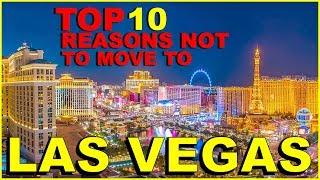 TOP 10 Reasons NOT To Move To LAS VEGAS, NEVADA