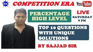 PERCENTAGE II HIGH LEVEL CONCEPTS II TOP 10 QUESTIONS WITH UNIQUE SOLUTIONS