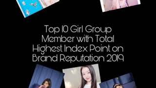 Top 10 Girl Group Member with Total Highest Index Point on Brand Reputation 20197