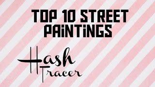 Top 10 Amazing Painter ,Street Painting