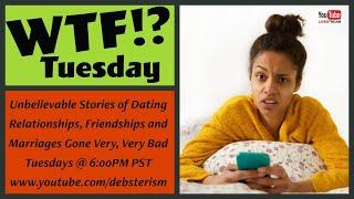 WTF? TUESDAY Dating and Relationship Advice Questions & Answers (12/10/19)