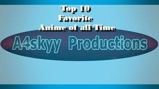 Top 10 Favorite Anime of all Time part 1!