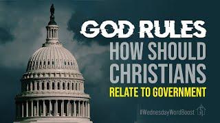 "GOD Rules - How Should Christians Relate To Government?"