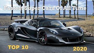 TOP 10 Fastest Super Cars Of All Time 2020