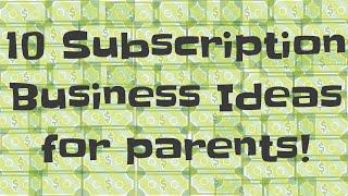 Top 10 subscription business ideas for parents