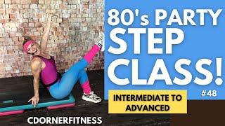 80's Party INTERMEDIATE TO ADVANCED STEP AEROBICS CLASS!