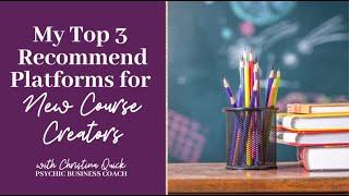 My Top 3 Recommend Platforms for New Course Creators