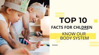 TOP 10 FACTS FOR CHILDREN LEARN OUR BODY SYSTEMS / RAJDHANI FACTS /