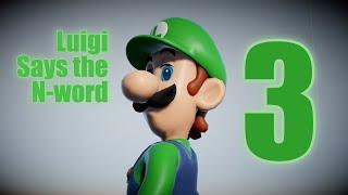 Luigi says the N word 3 (Final Episode)