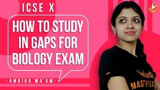 How To Study Between Gaps for Biology Board Exam 2020 | ICSE Exam Tips For Students | Vedantu