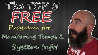 Top 5 FREE Programs YOU Should be Using to Monitor Temps / System Information!!