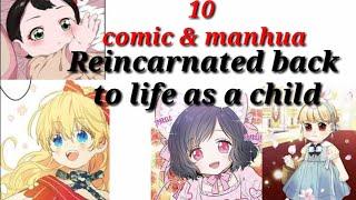 TOP 10 comic,komik & manhua. Reincarnated back to life as a "CILD". Reinkarnasi menjadi anak kecil.