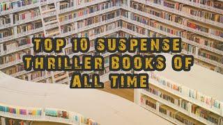 Top 10 Suspense Thriller Books Of All Time 