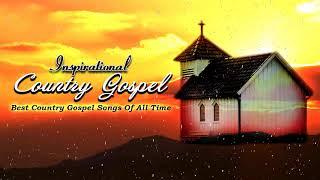 Inspirational Christian Country Gospel Songs Of All Time - Top Old Country Gospel Songs