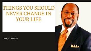 Things You Should Never Change  Dr Myles Munroe