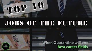 TOP 10 JOBS OF THE FUTURE | 2020 | WHEN QUARANTINE WILL END