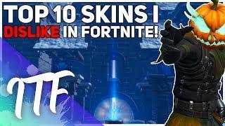 My Top 10 Skins I DISLIKE In Fortnite! (Fortnite Battle Royale)