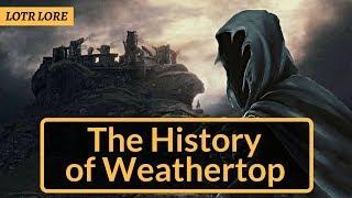 The History of Weathertop - Lord of the Rings Lore